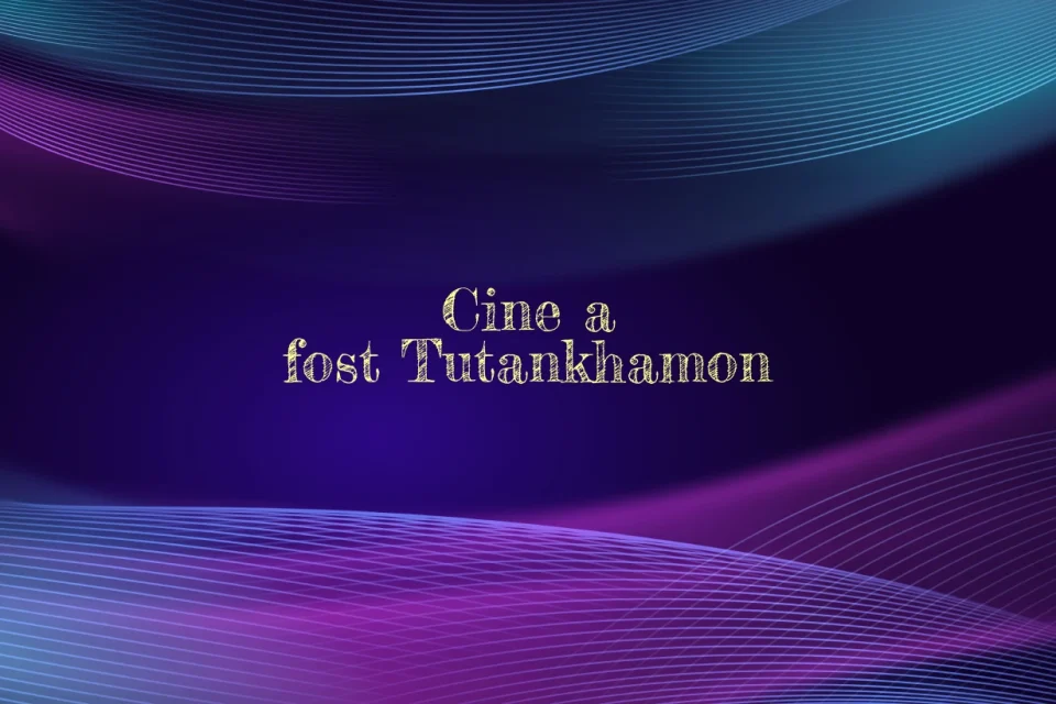 cine a fost tutankhamon