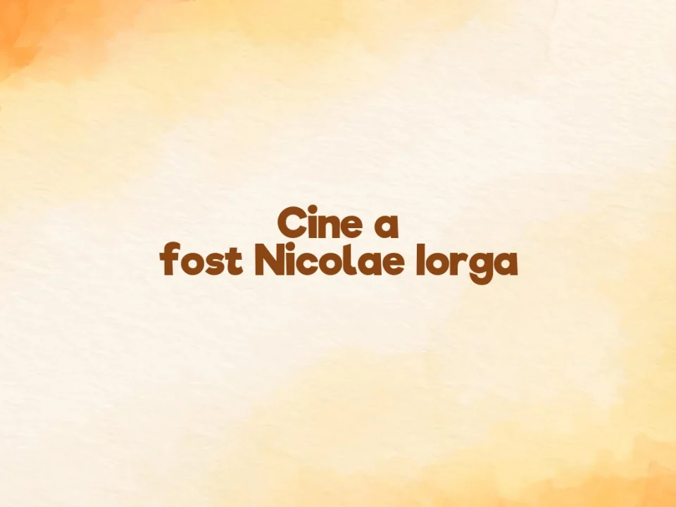 cine a fost nicolae iorga