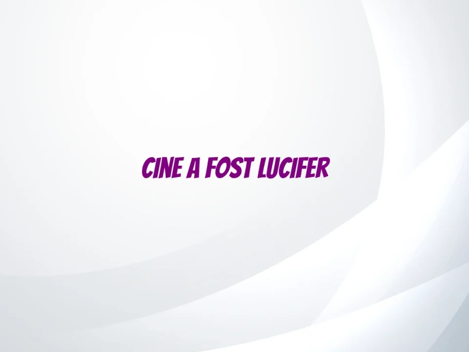 cine a fost lucifer