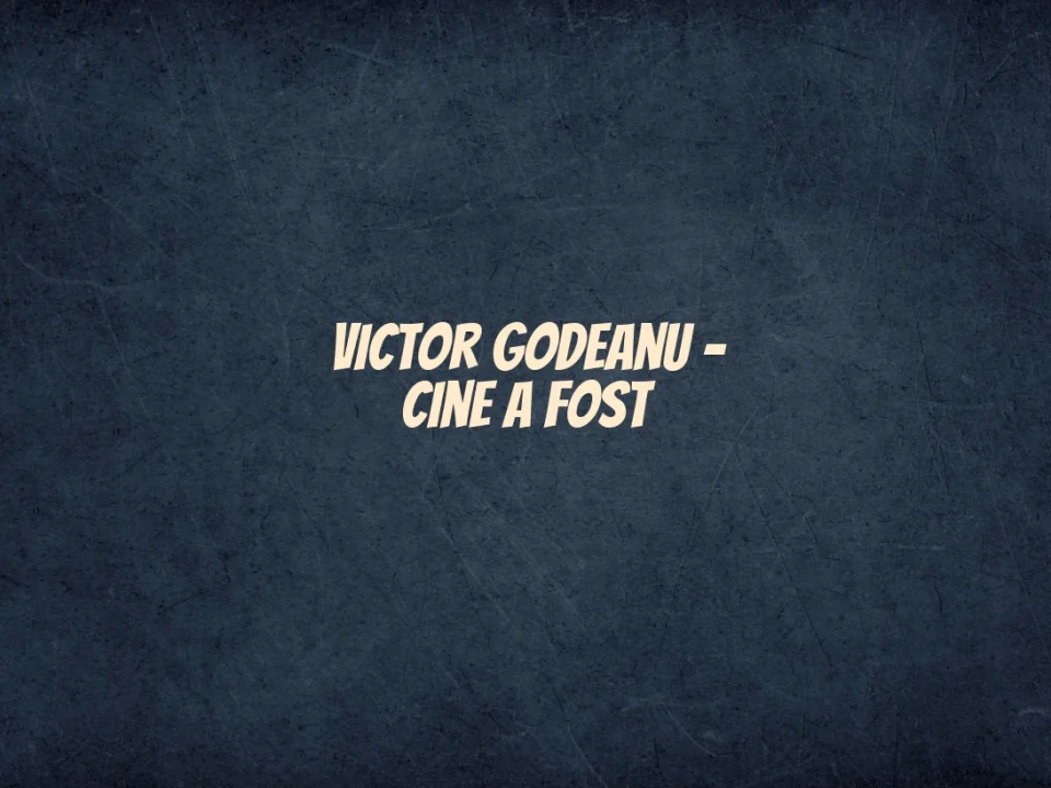 victor godeanu cine a fost
