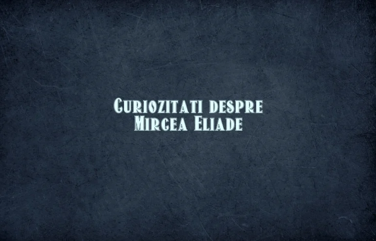 curiozitati despre mircea eliade