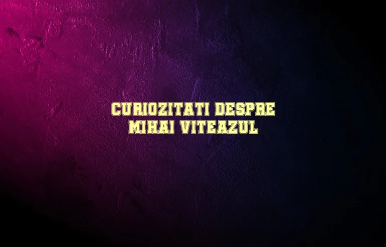 curiozitati despre mihai viteazul