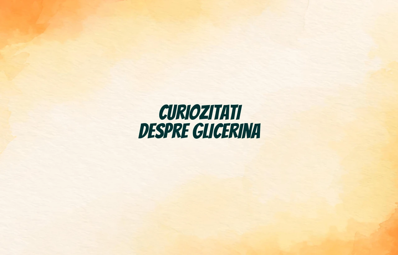 curiozitati despre glicerina