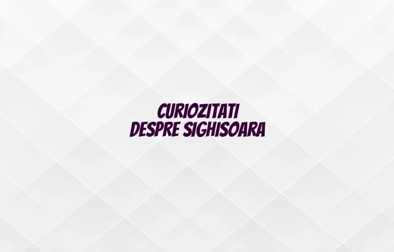 curiozitati despre sighisoara