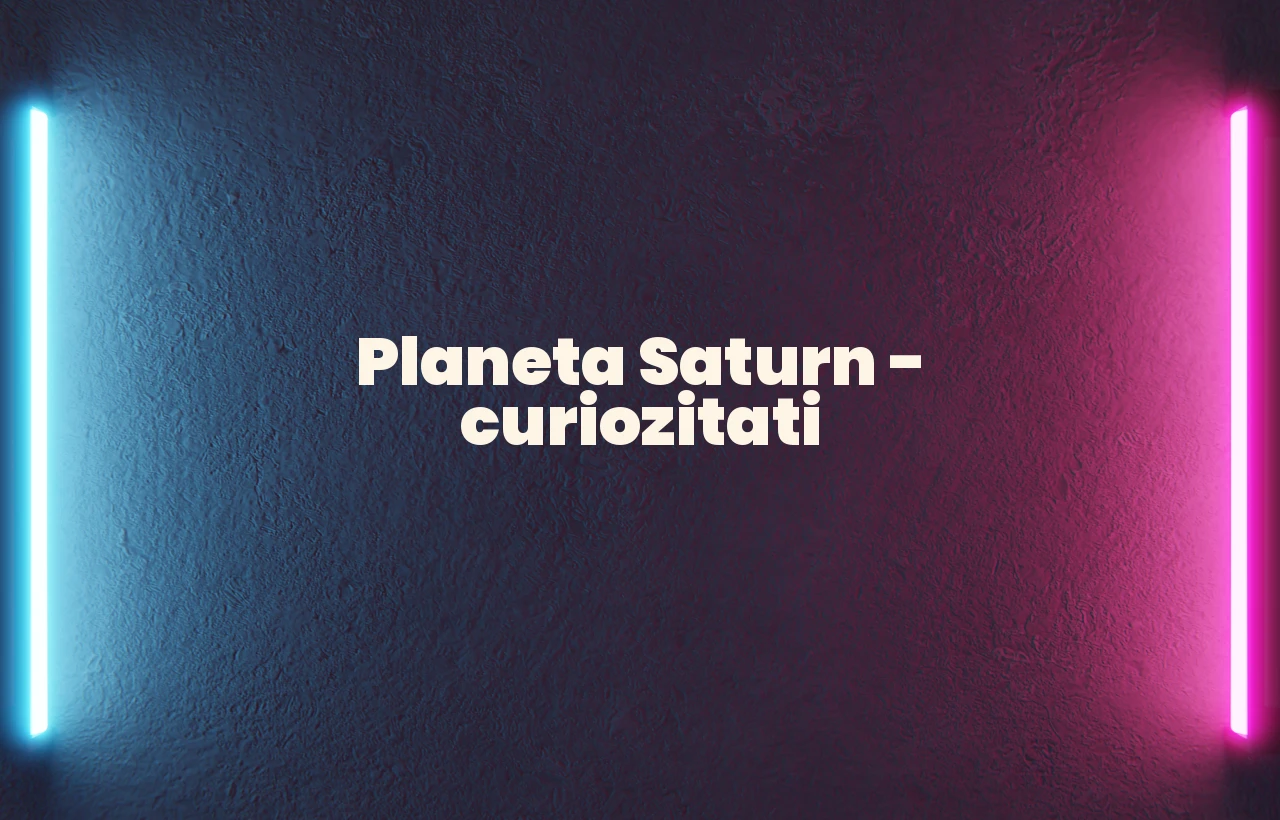 planeta saturn curiozitati