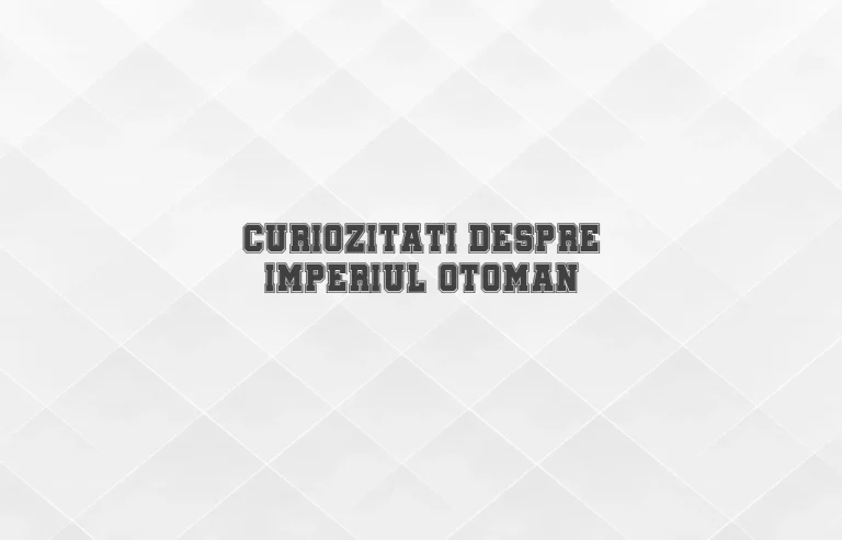 curiozitati despre imperiul otoman