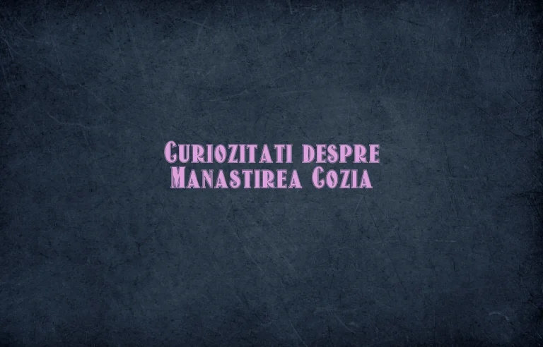 curiozitati despre manastirea cozia