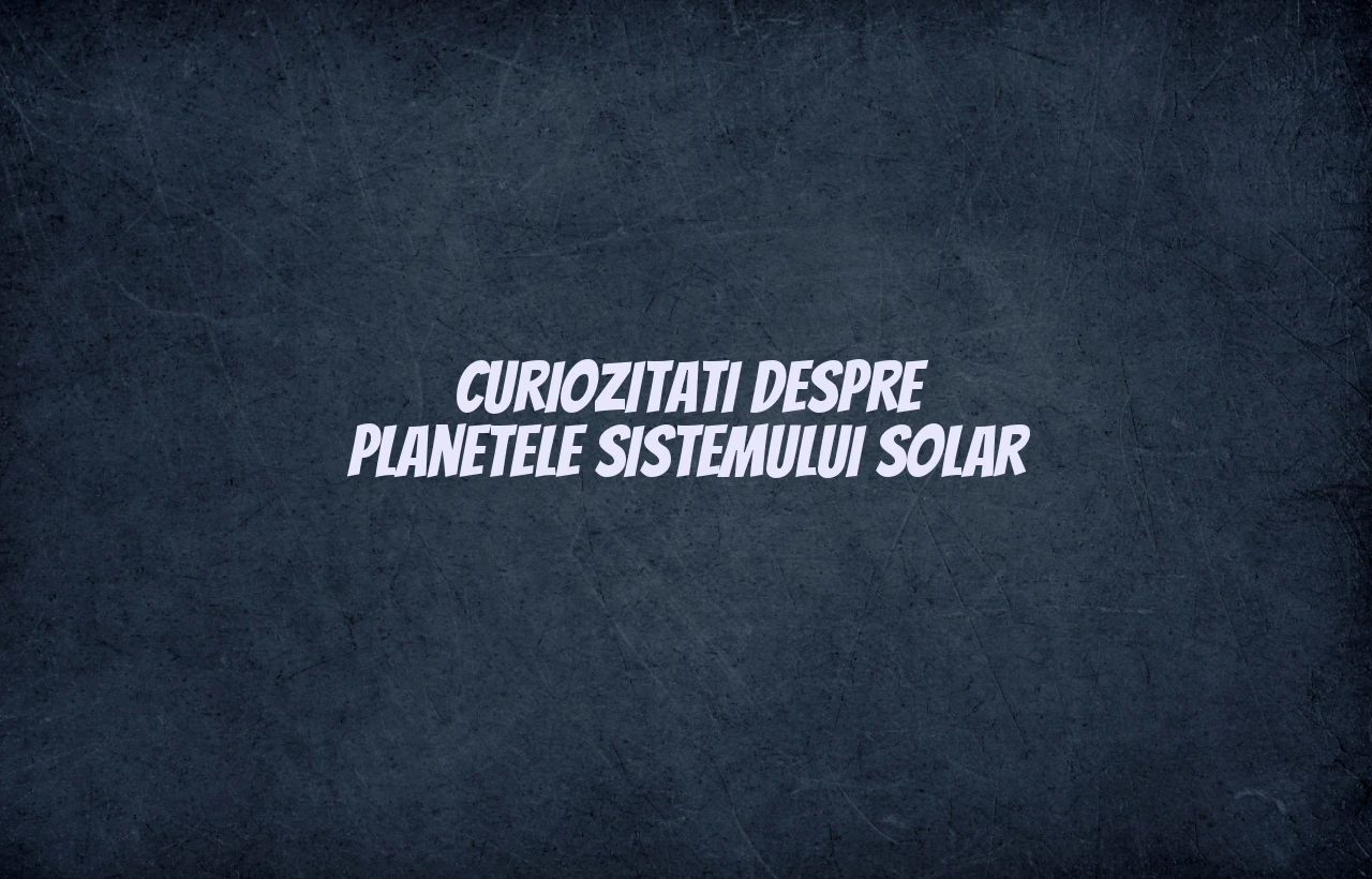 curiozitati despre planetele sistemului solar