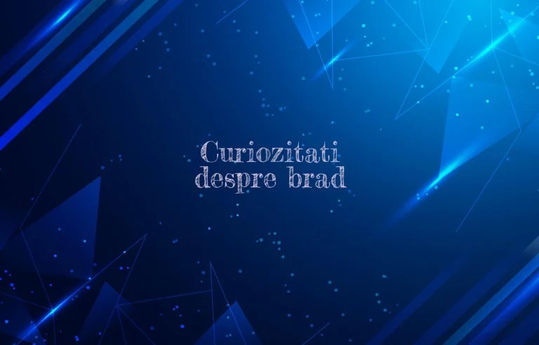 curiozitati despre brad