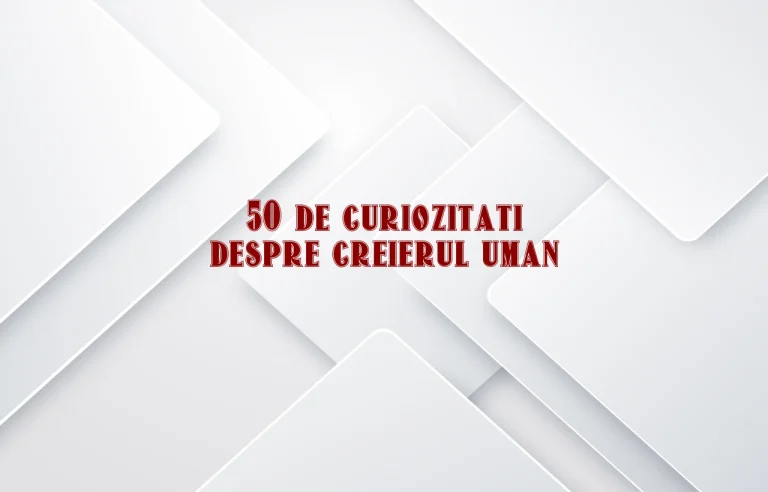 50 de curiozitati despre creierul uman
