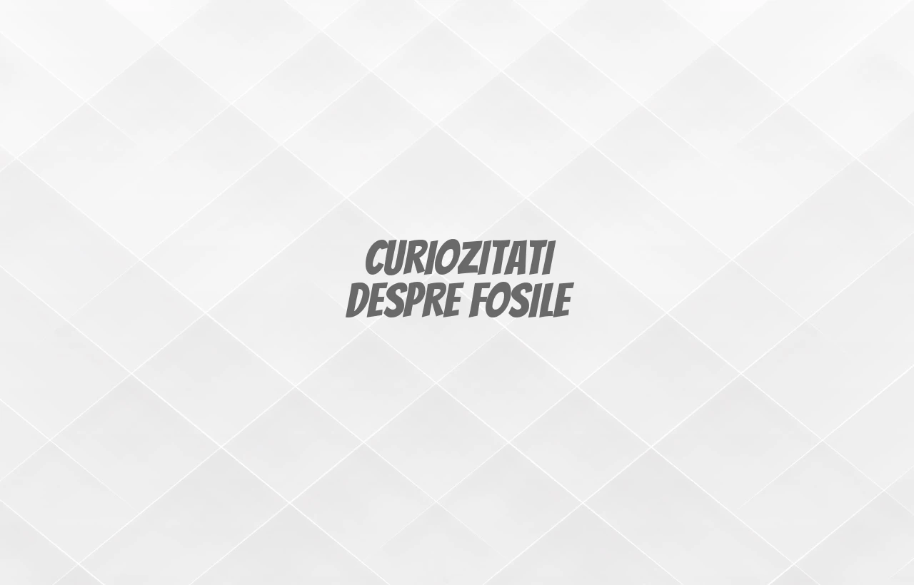 curiozitati despre fosile