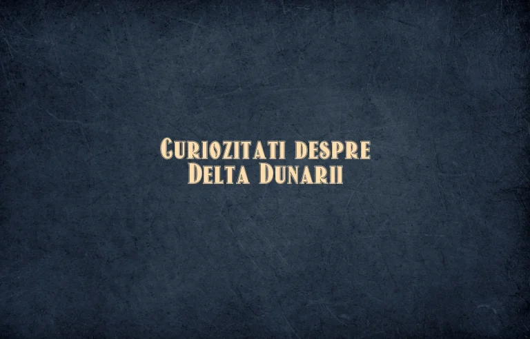 curiozitati despre delta dunarii