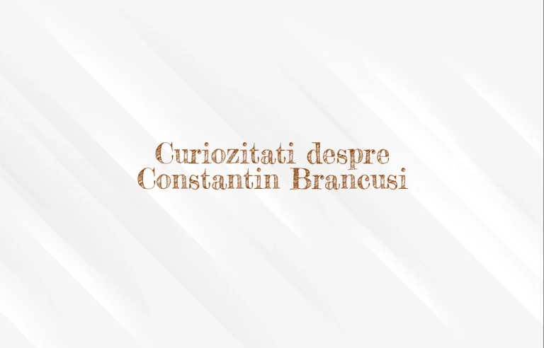 curiozitati despre constantin brancusi
