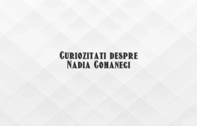 curiozitati despre nadia comaneci